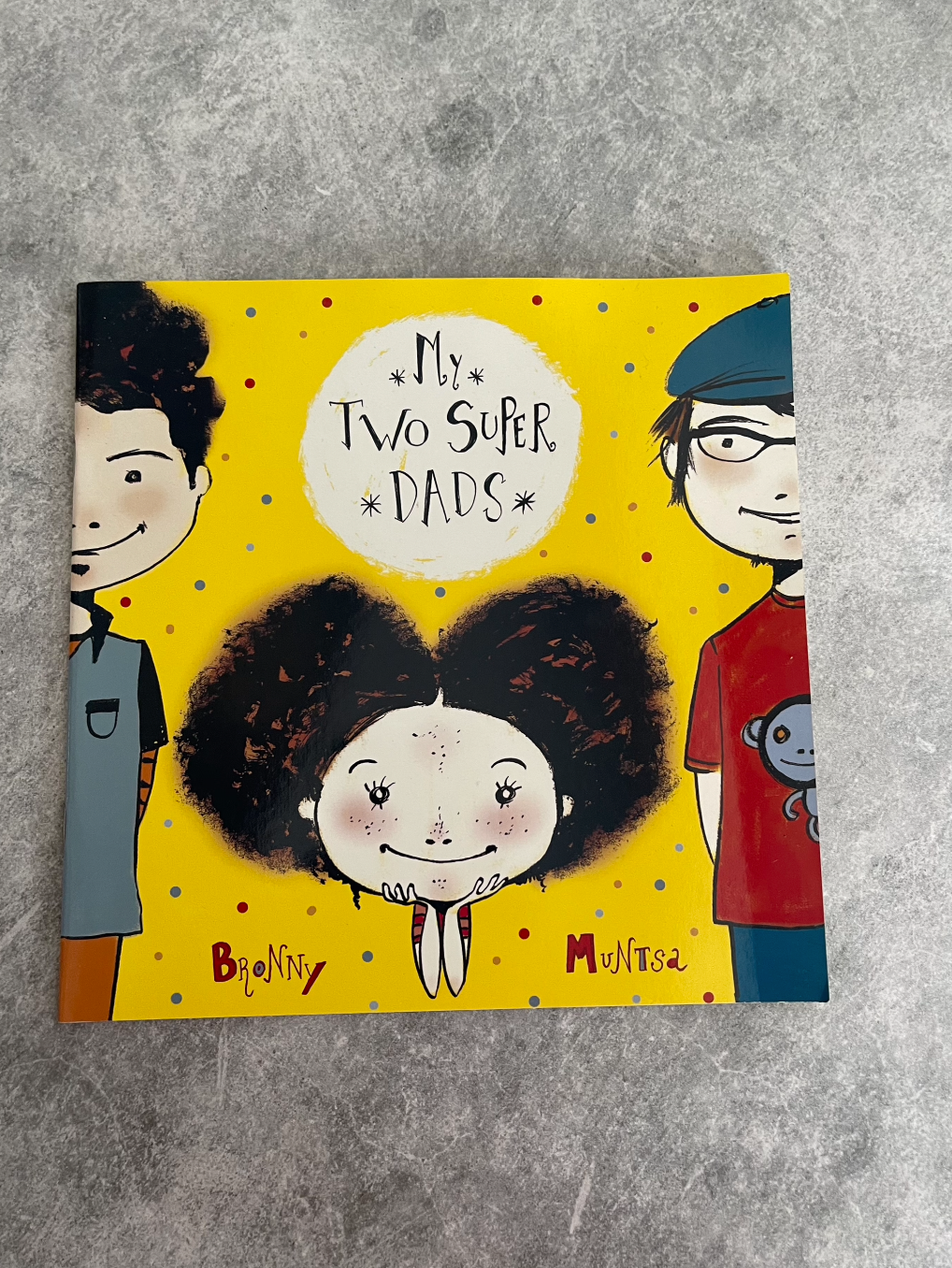 My Two Super Dads By Bronwyn Fallens