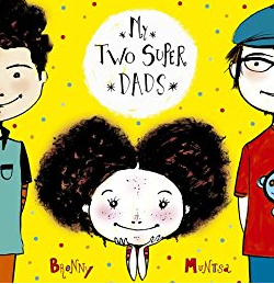 My Two Super Dads By Bronwyn Fallens