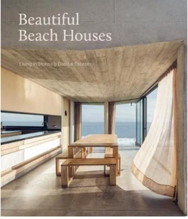 Beautiful Beach Houses Living in Stunning Coastal Escapes By: IMAGES PUBLISHING