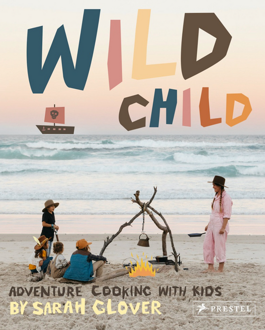 Wild Child: Adventure Cooking with Kids