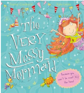 The Very Messy Mermaid Because you can't be neat ALL the time!- Children's Book