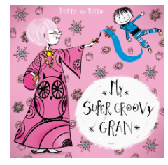 My Super Groovy Gran By Bronwyn Fallens